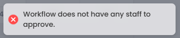 Error message: Workflow does not have any staff to approve